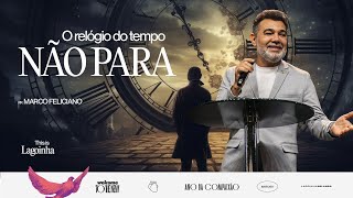 O RELÓGIO DO TEMPO NÃO PARA  MARCO FELICIANO [upl. by Christianity]