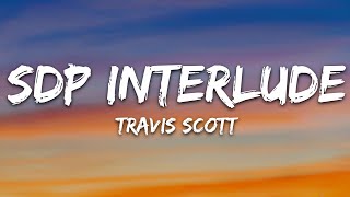 Travis Scott  SDP Interlude Lyrics [upl. by Edmanda]