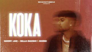 Koka Official Audio Garry Jas Ft Billa Bakshi  Mxrci  New Punjabi Song 2023 [upl. by Yrollam]