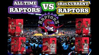 ALL TIME TORONTO RAPTORS VS 2K25 CURRENT TORONTO RAPTORS [upl. by Stratton]