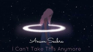 Anson Seabra  I Cant Carry This Anymore Lyrics [upl. by Ajnotal450]