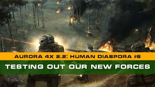 Testing out our new forces  NEW Aurora 4X 22 Human Diaspora 6 [upl. by Assirrak73]