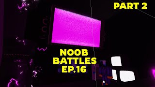 Noob Battles Ep16 part 2 [upl. by Pelagi252]