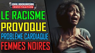 UNE ÉTUDE RÉVÈLE QUE LE RACISME EST LIÉ AU PROBLÈMES CARDIAUES DES FEMMES NOIRES [upl. by Hugh]