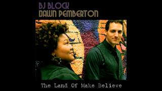 BJ Block amp Dawn Pemberton  You Happy The Land of Make Believe [upl. by Euqina934]