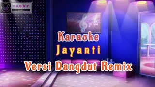 KaraokeJAYANTI VersiDangdutRemix karaoke dangdutremixkaraoke dangdut jayanti [upl. by Sonaj976]