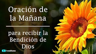 Oración de la Mañana para ser bendecido por DIOS [upl. by Ginelle]