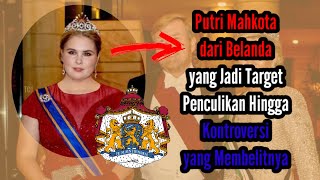 Putri Mahkota dari Belanda yang Jadi Target Penculikan Hingga Kontroversi yang Membelitnya [upl. by Elorac]