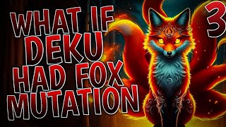 What If Deku Had Fox Mutation Quirk  Part 3 [upl. by Noni]