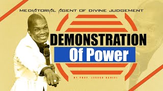 DEMONSTRATION OF POWER MEDIATORIAL AGENT OF DIVINE JUDGEMENT BY PROF LESEGO DANIEL [upl. by Arlynne781]