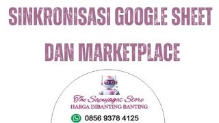 Tutorial Sinkronisasi Google Sheet amp Marketplace Tokopedia Shopee Tiktokseller Blibli dll [upl. by Otrebire]