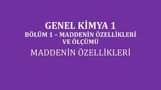 Genel Kimya 1Bölüm 1 Maddenin Özellikleri ve ÖlçümüMaddenin Özellikleri [upl. by Waiter]