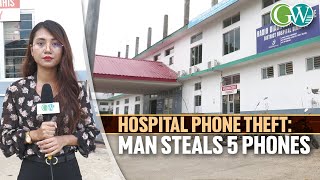 DMP MAN STEALS 5 PHONES FROM FEMALE WARD OF DIMAPUR’S CIVIL HOSPITAL ALARMING STAFF amp PATIENTS [upl. by Klarika154]