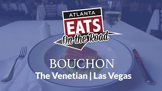 On the Road  Bouchon The Venetian Las Vegas  Atlanta Eats [upl. by Kathi]