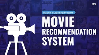 MOVIE RECOMMENDATION SYSTEM Using Machine Learning  Machine Leaning Projects  GeeksforGeeks [upl. by Dric]