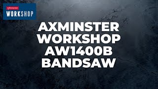 Axminster Workshop AW1400B Bandsaw  Product Overview [upl. by Porta]