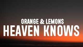 Orange amp Lemons  Heaven Knows Lyrics [upl. by Aissak]