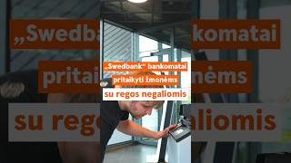 „Swedbank“ bankomatai pritaikyti žmonėms su regos negaliomis [upl. by Rifkin]