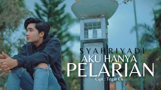 Syahriyadi  Aku Hanya Pelarian Official Music Video [upl. by Socher871]