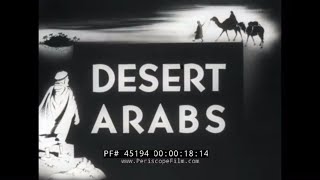 DESERT ARABS 1940s BEDOUINS amp CARAVANS DOCUMENTARY FILM 45194 [upl. by Adore]