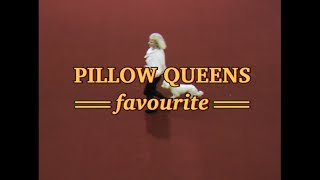 Pillow Queens  Favourite Official Video [upl. by Tymothy]