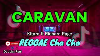 CARAVAN  Kitaro ft Richard Page  DJ John Paul REGGAE Cha Cha REMIX [upl. by Berhley]