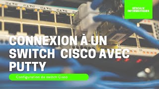 Connexion à un switch Cisco avec putty [upl. by Rambow]