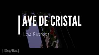 Los Kjarkas  Ave De Cristal  Letra [upl. by Alyakim]