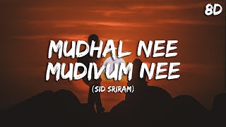 Mudhal Nee Mudivum Nee Song 8D  Sid Sriram [upl. by Silber]