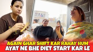 Again Ghar Shift Kar Rahay Hum Log 😭 Ayat Ne Bhe Diet Start Kr De 😮 [upl. by Cila]