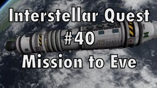 Kerbal Space Program  Interstellar Quest  Episode 40  Mission to Eve [upl. by Hgieloj583]