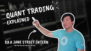 Quant Trading Explained by a Jane Street Intern [upl. by Nohsid]