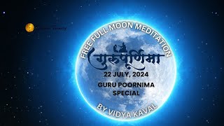 22 July 2024  Guru Poornima Meditation  Full Moon Guided Meditation [upl. by Esinrahc]