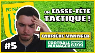 FM22 Carrière FC Nantes 5  Réflexions et choix tactiques  je doute [upl. by Yregerg640]