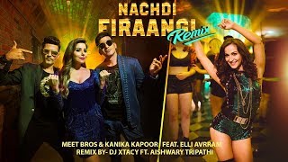 NACHDI FIRAANGI REMIX  MEET BROS KANIKA KAPOOR  ELLI AVRRAM  DJ XTACY FT AISHWARY TRIPATHI [upl. by Teodoro]