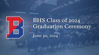 2024 BHS Graduation Ceremony June 30 2024 [upl. by Atoiyanap654]