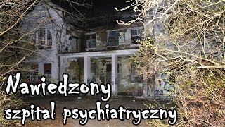 Noc w nawiedzonym szpitalu psychiatrycznym  Zofiówka Urbex History [upl. by Enoitna]