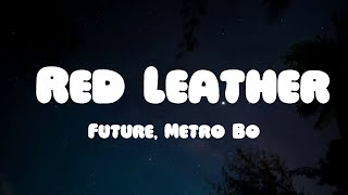 Future Metro Boomin  Red Leather Lyrics ft J Cole [upl. by Rutherfurd556]