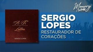 Sergio Lopes  Restaurador de Corações Áudio Oficial [upl. by Nerraj614]