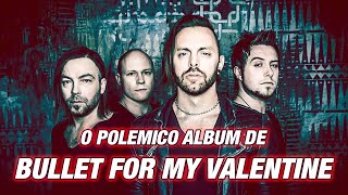 BULLET FOR MY VALENTINE E SEU SUBESTIMADO ALBUM GRAVITY [upl. by Etnahsa736]