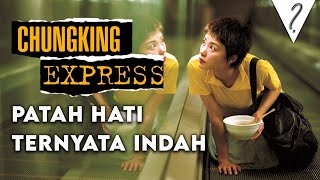 Hikmah Putus Cinta ala Chungking Express [upl. by Assirahs]