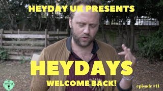 HEYDAYS Episode 11 Welcome Back Heyday UK [upl. by Nowad493]