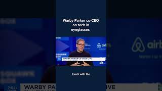 Warby Parker coCEO on tech in eyeglasses [upl. by Ajnotal]