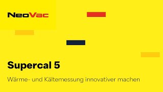 NeoVac Supercal 5  Wärme und Kältemessung innovativer machen [upl. by Delorenzo]