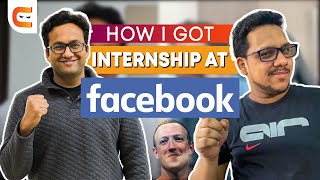 How I Got an Internship At Facebook  Facebook Interview Experience Revealed [upl. by Nnaeirrac]