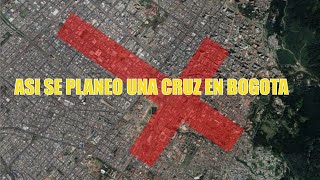 ¿UNA CRUZ SOBRE BOGOTA  LA VERDAD SOBRE LA PLANEACION DE BOGOTA [upl. by Scutt]