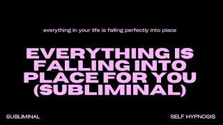 WARNING EXTREMELY POWERFUL Everything Is Falling Into Place for You Subliminal INSTANT RESULTS [upl. by Zoes]