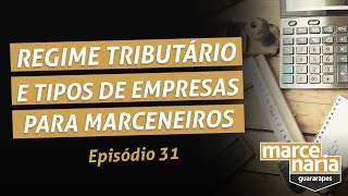 Regime Tributário e tipos de empresas para marceneiro  Marcenaria Guararapes  Episódio 31 [upl. by Selrhc]