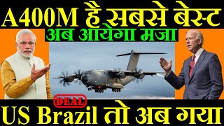 A400M है सबसे बेस्ट US Brazil तो अब गया अब आयेगा असली मजा [upl. by Ott]