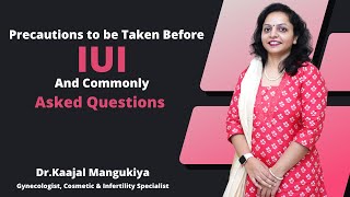 Precautions to be Taken Before IUI Commonly Asked Questions  DrKaajal Mangukiya Gynecologist [upl. by Gastineau]